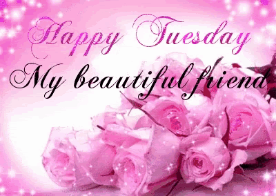 happy tuesday my beautiful friend is written on a pink background