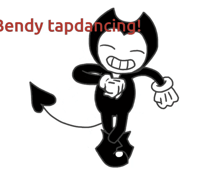 a black and white drawing of bendy with the words bendy tapdancing in red