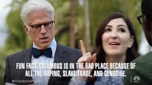 Fun Fact Columbus Is In The Bad Place GIF - Fun Fact Columbus Is In The Bad Place Because Of All The Raping GIFs