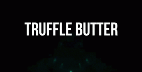 Truffle Butter GIF - Truffle Butter GIFs