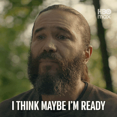 a man with a beard says i think maybe i m ready