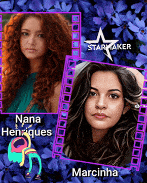 nana henriques and marcinha are featured in a starmaker advertisement