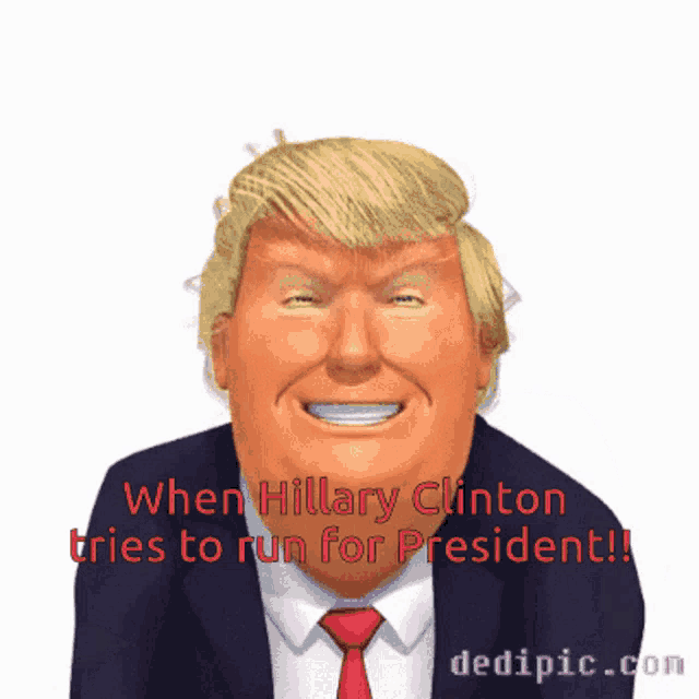 a cartoon of donald trump with the words " when hillary clinton tries to run for president !! "
