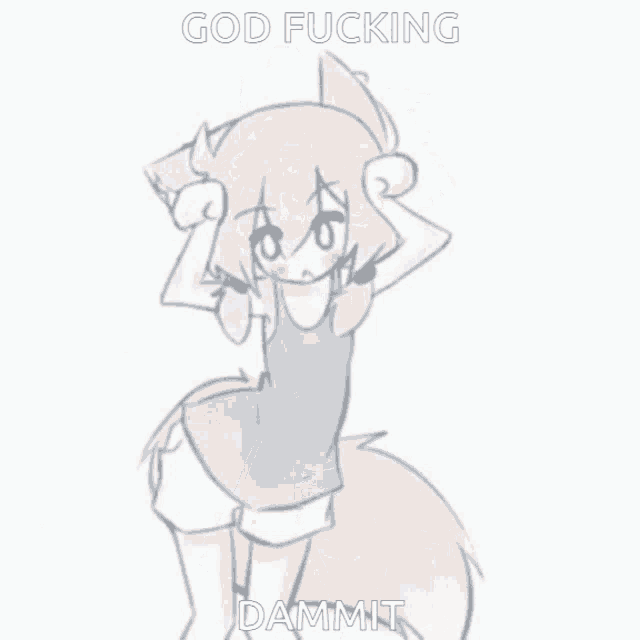 a drawing of a girl with the words god fucking dammit written on the bottom