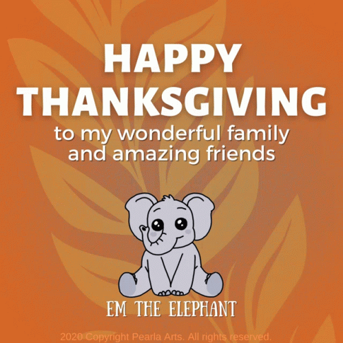 Happy Thanksgiving Thanksgiving GIF - Happy Thanksgiving Thanksgiving Em The Elephant GIFs