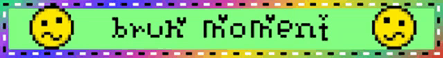 a pixel art banner that says bruk moment with smiley faces