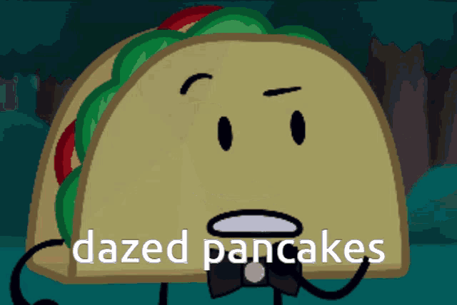 Dazed Pancakes Tacos GIF - Dazed Pancakes Tacos Inanimate Insanity GIFs