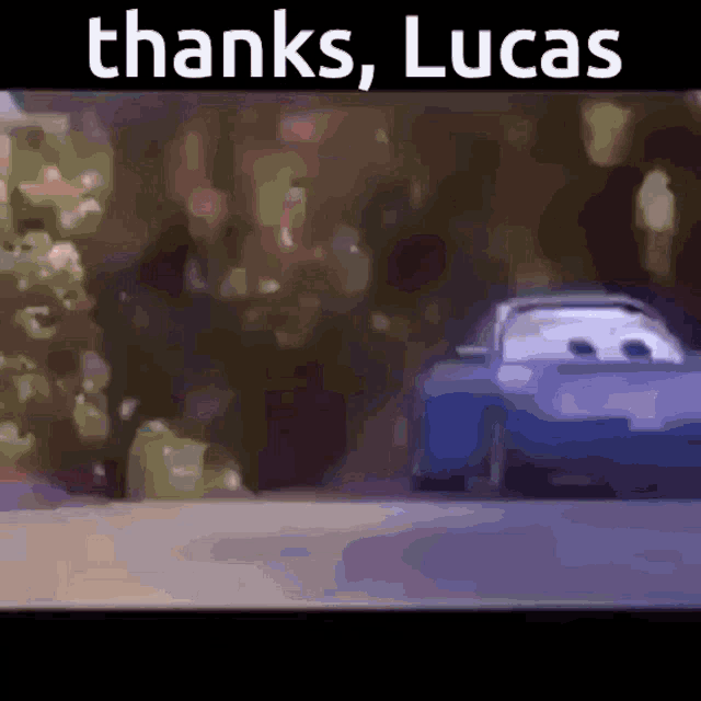 a blue car is driving down a road with the words " thanks lucas " on the bottom