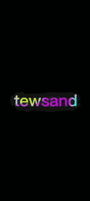 a black background with the word tewsand written in rainbow colors
