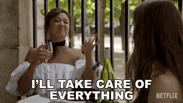 a woman sitting at a table with a bottle of wine and the words " i 'll take care of everything "