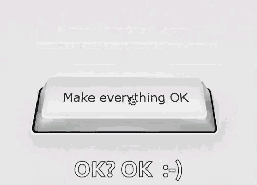 Make Everything Ok Button Ok GIF - Make Everything Ok Button Ok Okay GIFs