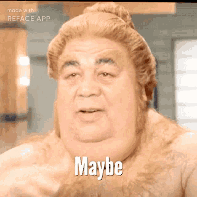 a picture of a fat man with the word maybe on it