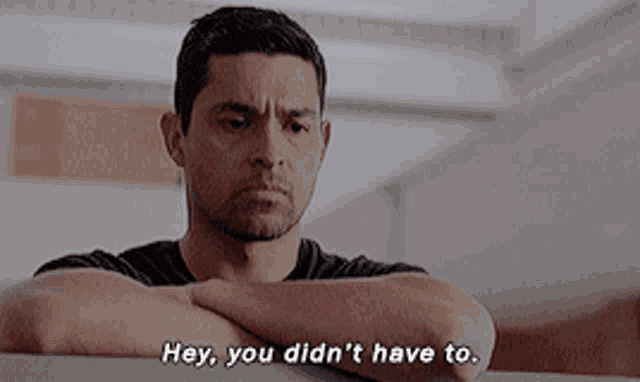 a man says hey you did n't have to