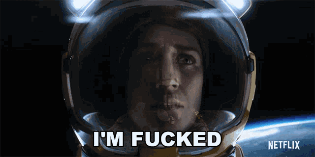 a man in a space suit says " i 'm fucked " in front of a netflix logo