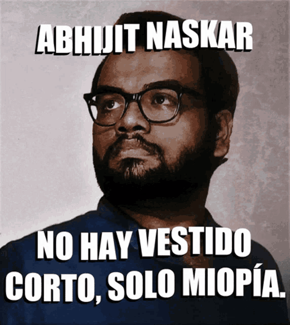 a picture of a man with glasses and the words abhijit naskar no hay vestido corto solo miopia