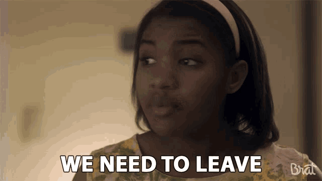 a girl is saying we need to leave in a video
