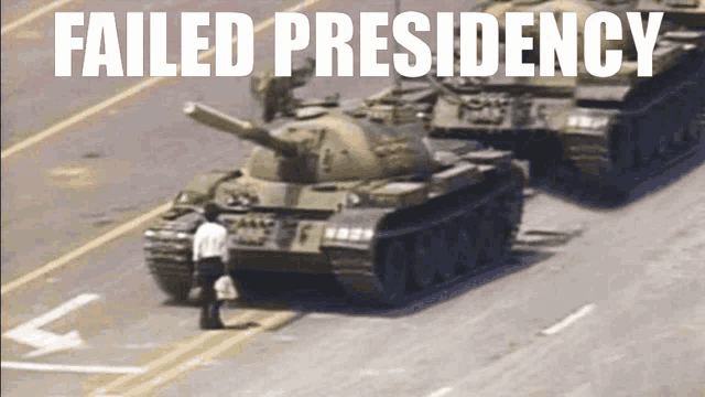 a man standing in front of a tank with the words " failed presidency " below it