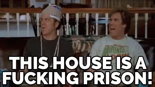 Always Nice To Go Home - "This House Is A Fuckin' Prison!" GIF - Step Brothers Will Ferrel John Reilly GIFs
