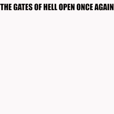 the gates of hell open once again with a brick wall
