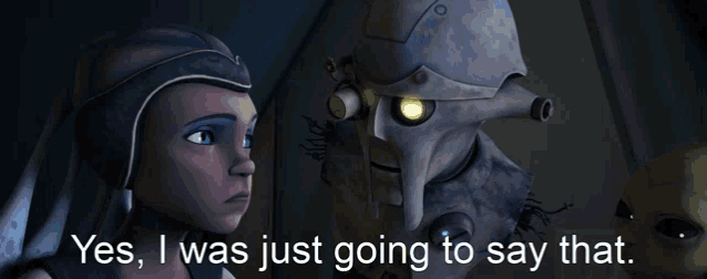 a cartoon character says yes and i was just going to say that