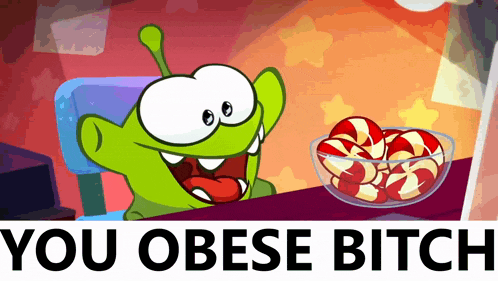 a cartoon character with the words " you obese bitch " below him
