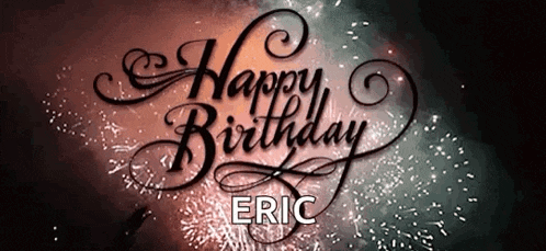 a happy birthday eric greeting with fireworks in the background