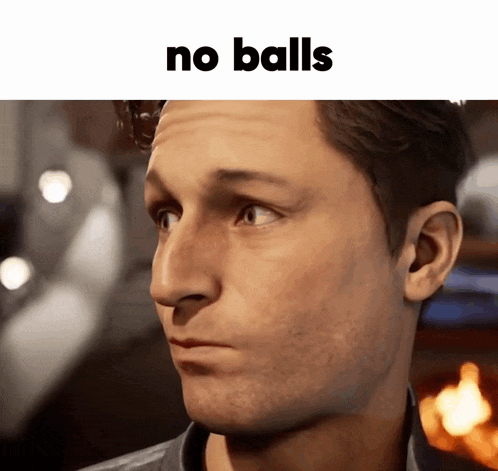 a close up of a man 's face with the words " no balls " above him