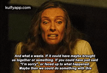 And What A Waste. If It Could Have Maybe Broughtus Together Or Something. If You Could Have Just Said"I'M Sorry", Or Faced Up To What Happened.Maybe Then We Could Do Something With This.Gif GIF - And What A Waste. If It Could Have Maybe Broughtus Together Or Something. If You Could Have Just Said"I'M Sorry" Or Faced Up To What Happened.Maybe Then We Could Do Something With This Hereditary GIFs