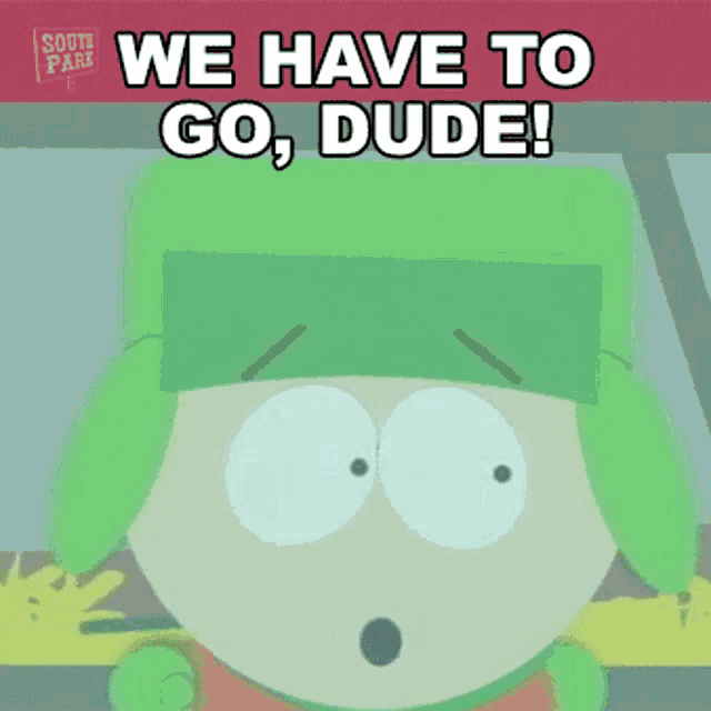 a cartoon character from south park is driving a car and says we have to go , dude !