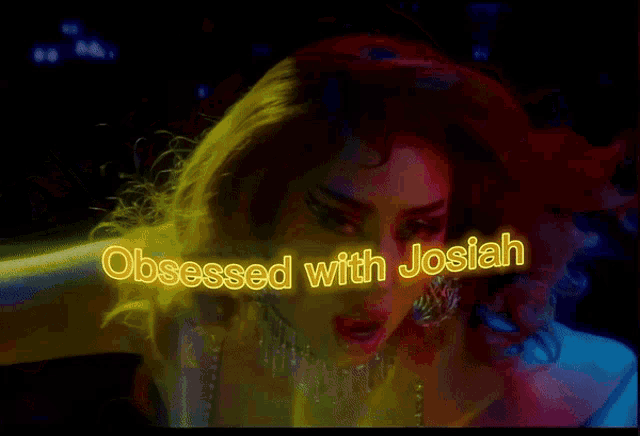 a close up of a woman with the words obsessed with josiah behind her