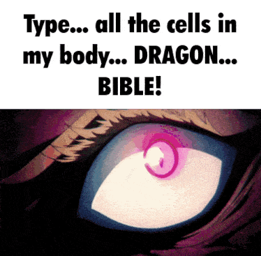 a close up of a dragon 's eye with the words type all the cells in my body dragon bible below it