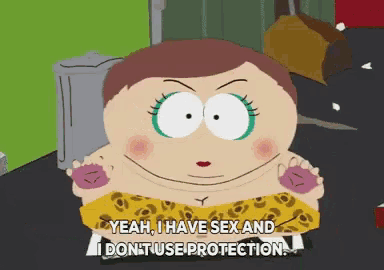 a cartoon character from south park says yeah i have sex and i don t use protection