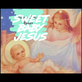 a picture of a baby jesus with the words sweet baby jesus written above it