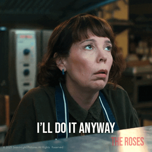 a woman says " i 'll do it anyway " in front of a sign for the roses