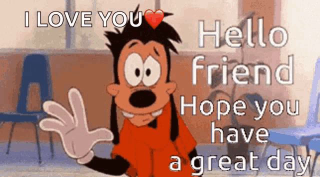 goofy says hello friend hope you have a great day in a classroom