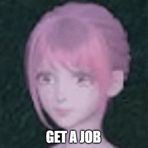 a picture of a girl with pink hair and the words `` get a job ''