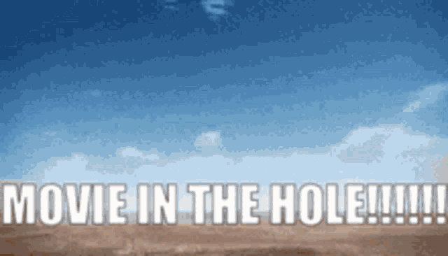 a movie in the hole poster with a blue sky