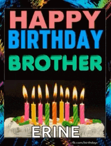 a birthday card that says happy birthday brother erine on it