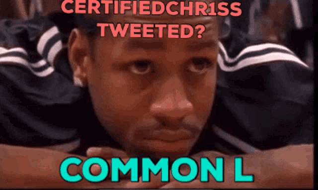 a picture of a man with a caption that says certifiedchriss tweeted common l