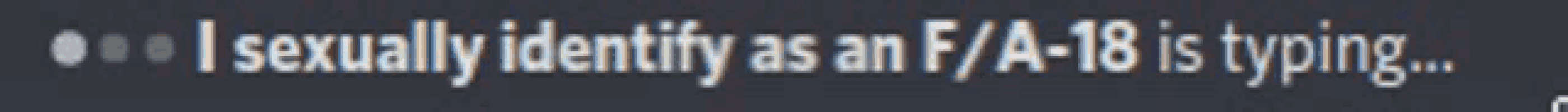 i sexually identify as an f / a-n is typing