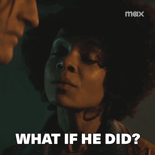 a man and woman are looking at each other and the woman says what if he did