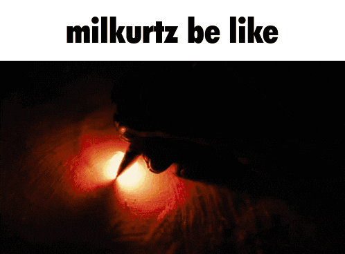 a picture of a person in the dark with the words milkurtz be like