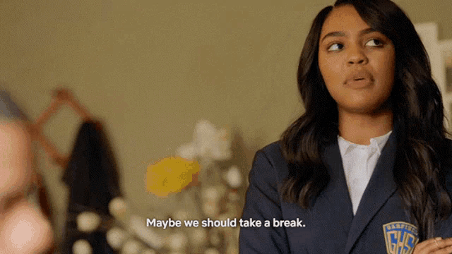 a girl in a blue school uniform says maybe we should take a break