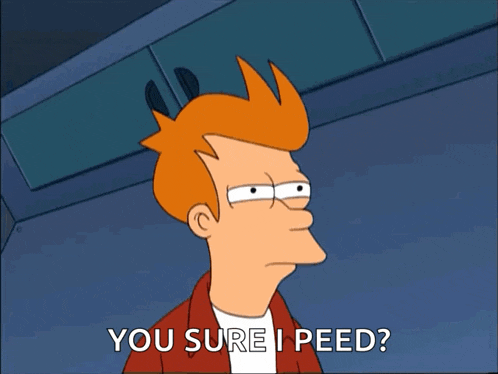 a cartoon character says " you sure i peed " at the bottom