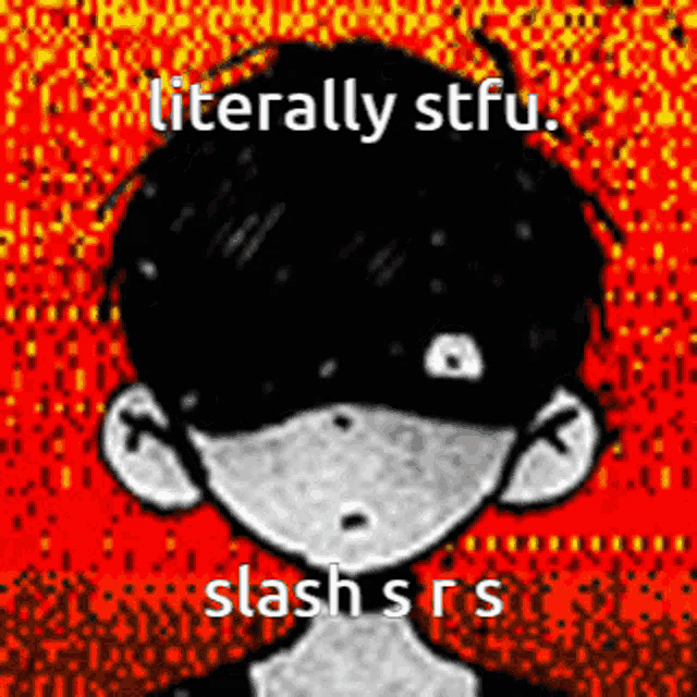 a black and white drawing of a person with the words `` literally stfu slash srs '' on it .