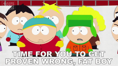 Time For You To Get Proven Wrong Fat Boy Kyle Broflovski GIF - Time For You To Get Proven Wrong Fat Boy Kyle Broflovski Eric Cartman GIFs