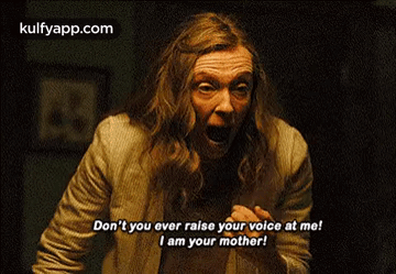 Don'T You Ever Raise Your Volce At Me!I Am Your Mother!.Gif GIF - Don'T You Ever Raise Your Volce At Me!I Am Your Mother! Hereditary Toni Collette GIFs
