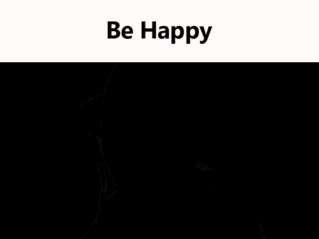 a blurry picture of a person with the words be happy on the bottom .