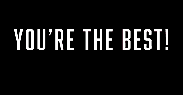a black background with the words you 're the best