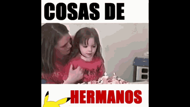 a woman is holding a little girl in front of a cake with the words cosas de hermanos